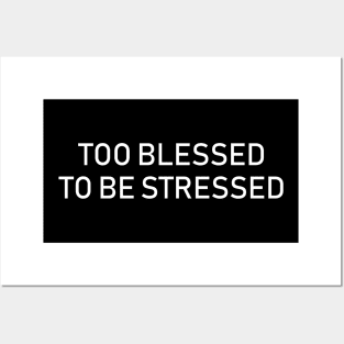 too blessed to be stressed Posters and Art